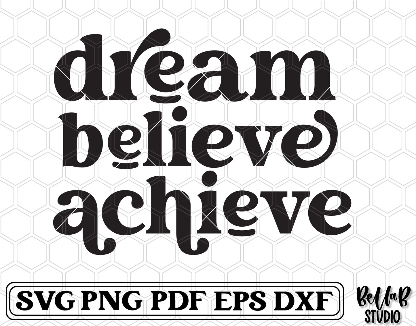 Dream Believe Achieve SVG File
