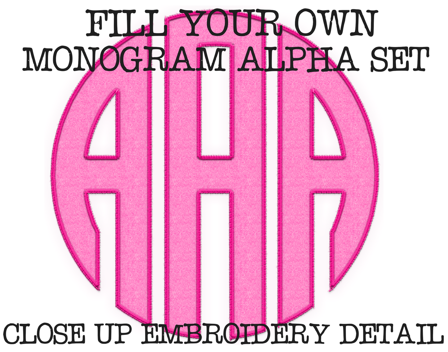FAUX Embroidery Fillable Blank Monogram Alpha Set - Make Your Own Alpha Set
