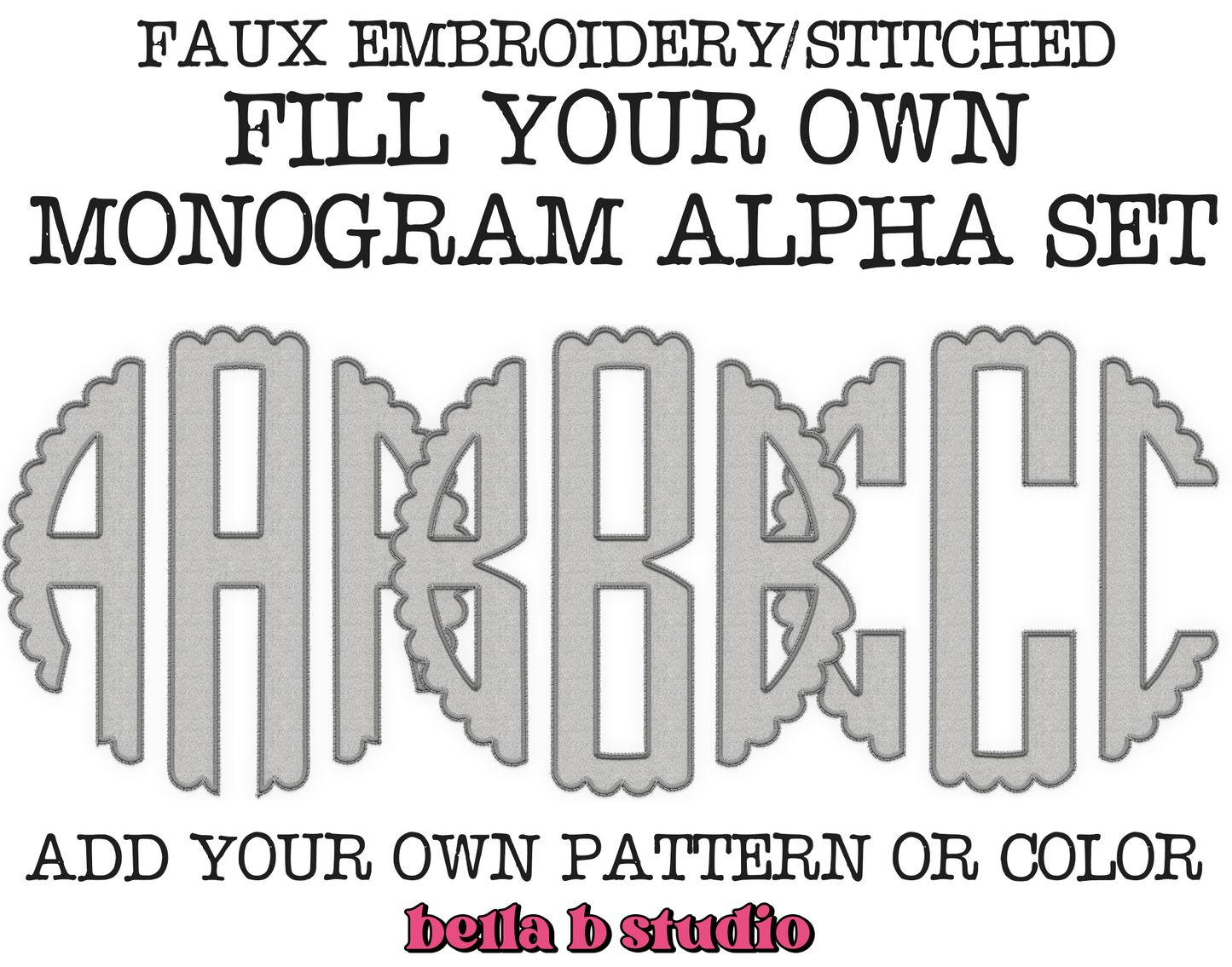 FAUX Embroidery Fillable Blank Scalloped Monogram Alpha Set - Make Your Own Alpha Set