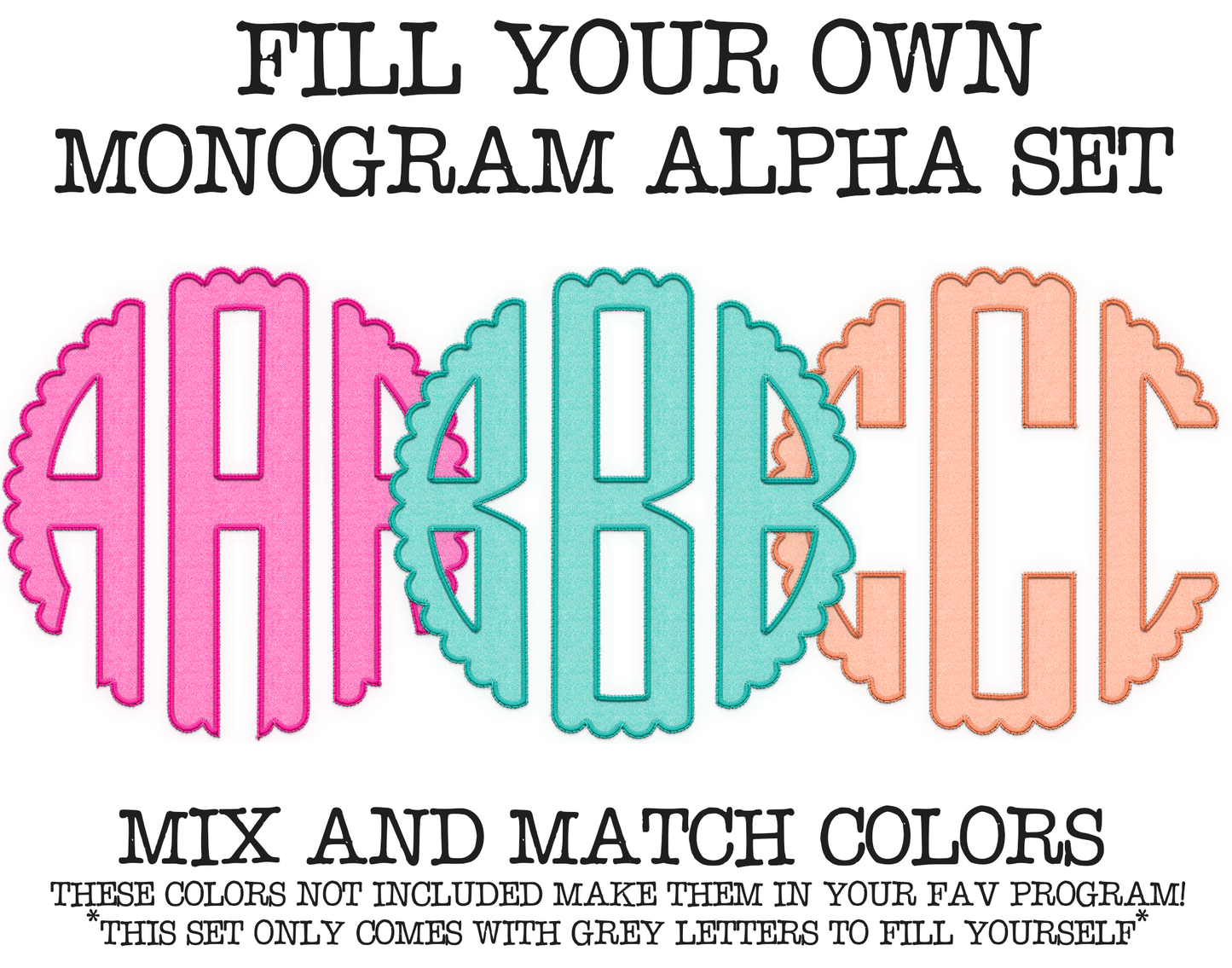 FAUX Embroidery Fillable Blank Scalloped Monogram Alpha Set - Make Your Own Alpha Set