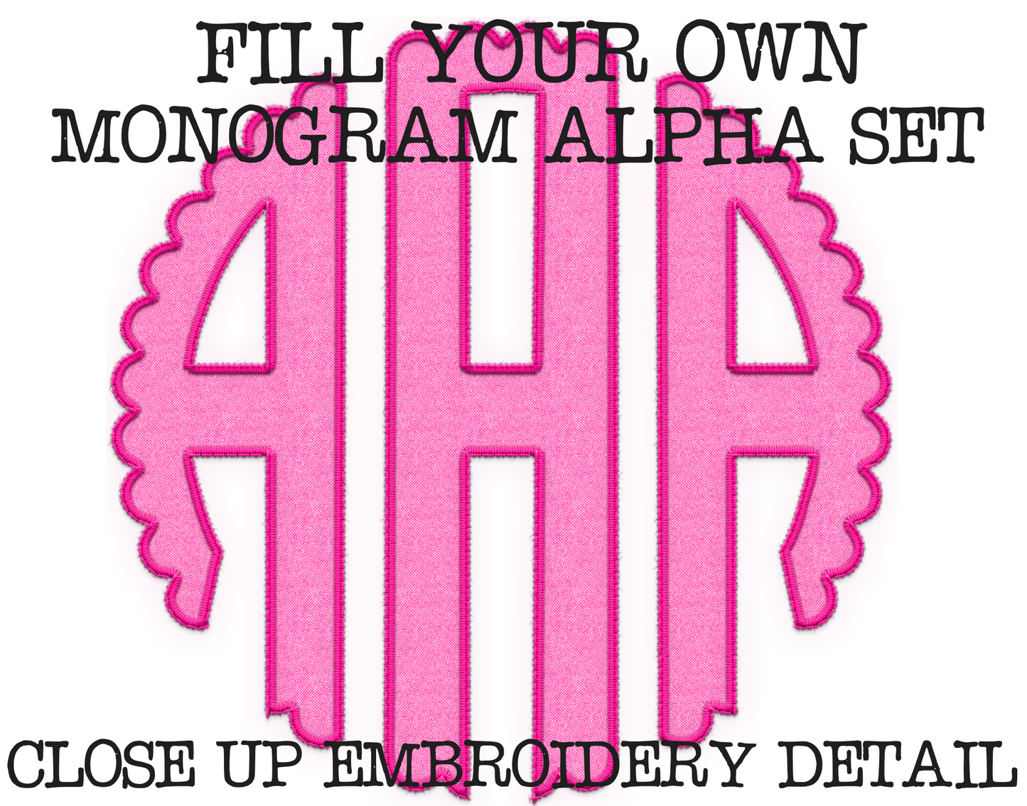 FAUX Embroidery Fillable Blank Scalloped Monogram Alpha Set - Make Your Own Alpha Set