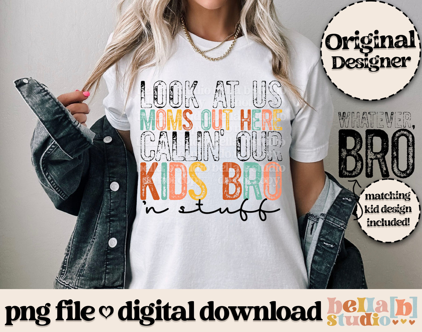 Look At Us Moms Out Here Callin Our Kids Bro PNG Design
