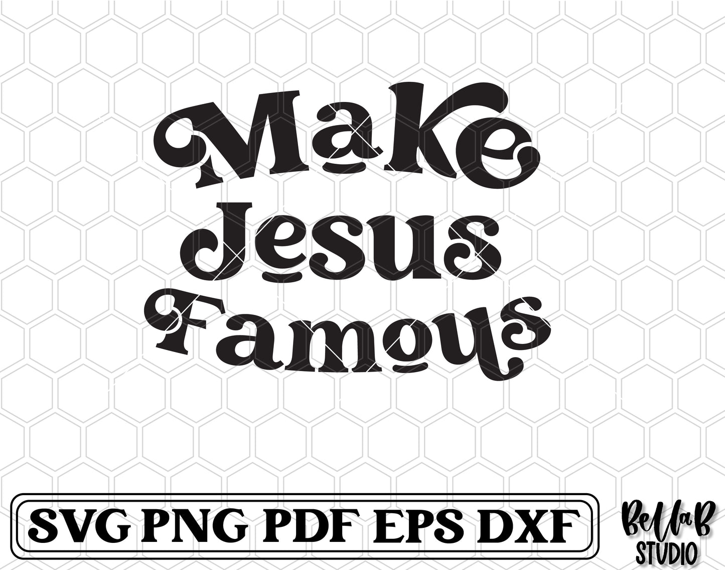 Make Jesus Famous SVG File