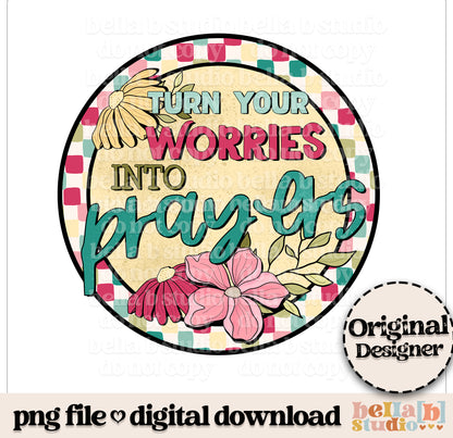 Turn Your Worries Into Prayers PNG Design