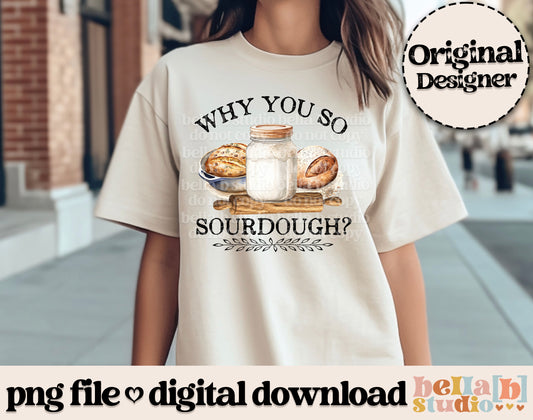 Why You So Sourdough? PNG Design