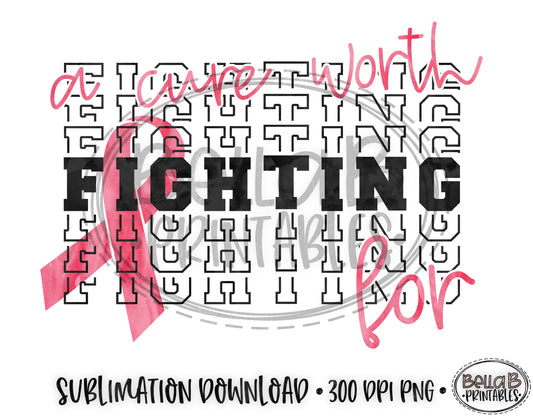 A Cure Worth Fighting For Sublimation Design, Breast Cancer