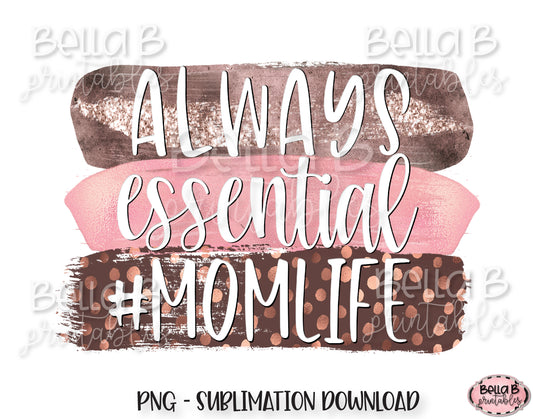 Always Essential Momlife Sublimation Design, Essential Worker