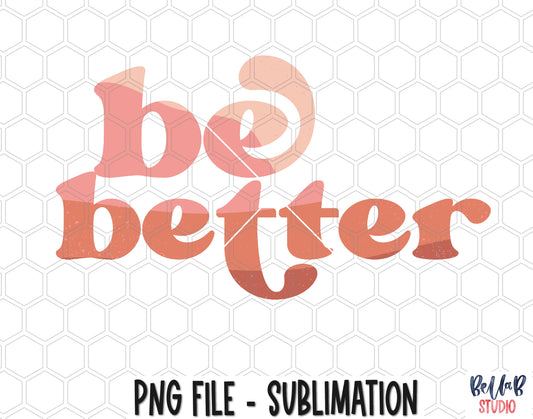 Be Better Sublimation Design