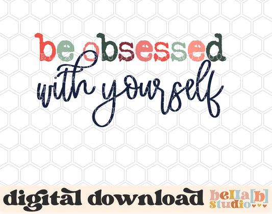 Be Obsessed With Yourself PNG Design