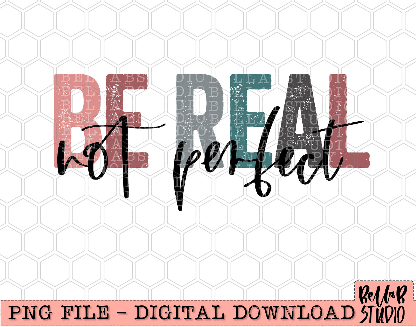 Be Real Not Perfect PNG Design