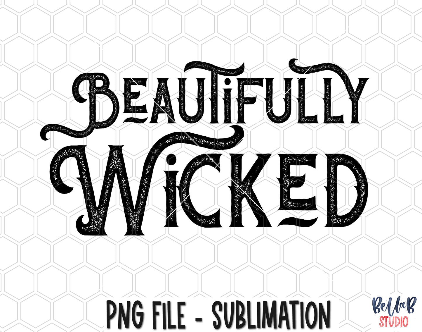 Beautifully Wicked Sublimation Design