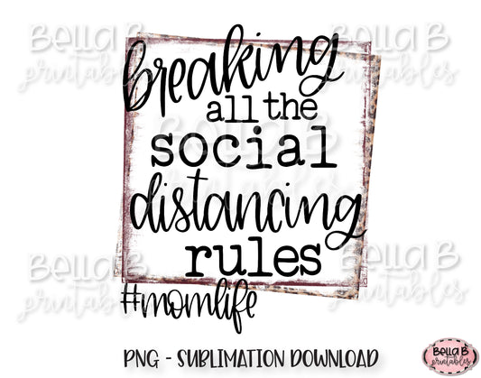 Breaking All The Social Distancing Rules Sublimation Design, Funny Social Distancing Design