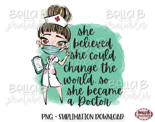 Medical Doctor Sublimation Design, She Believed She Could Change The World
