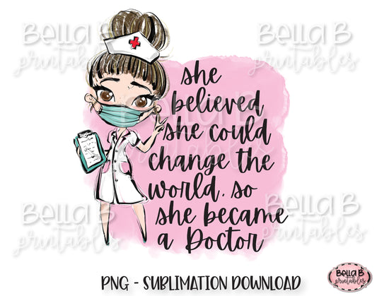Medical Doctor Sublimation Design, She Believed She Could Change The World