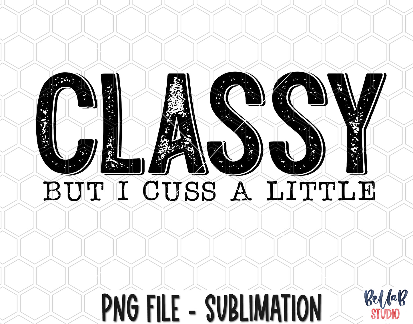 Classy But I Cuss a Little Sublimation Design