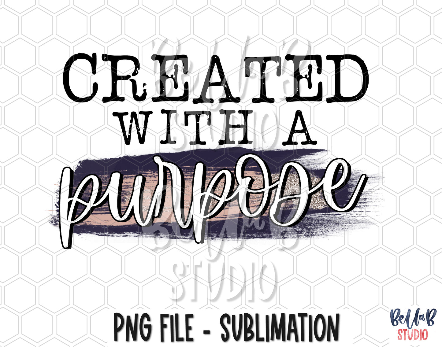 Created With A Purpose Sublimation Design