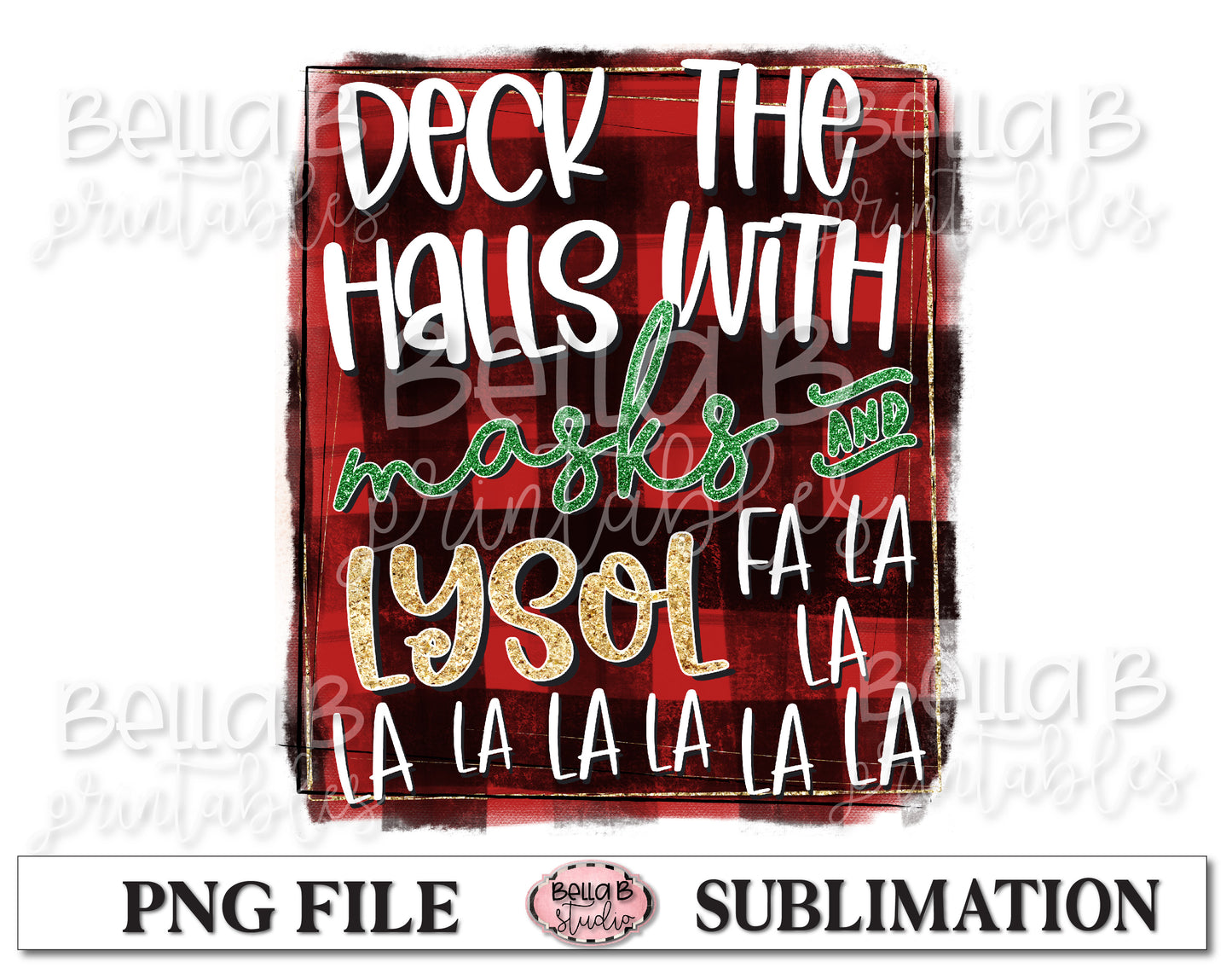 Deck The Halls With Masks And Lysol Sublimation Design