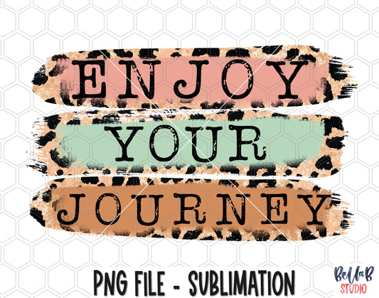 Enjoy Your Journey Sublimation Design