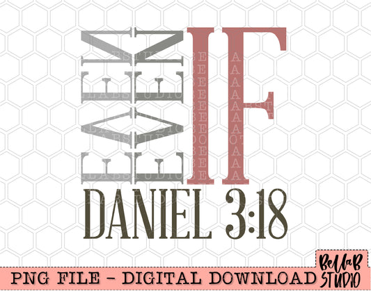 Even If Daniel 3:18 PNG Design