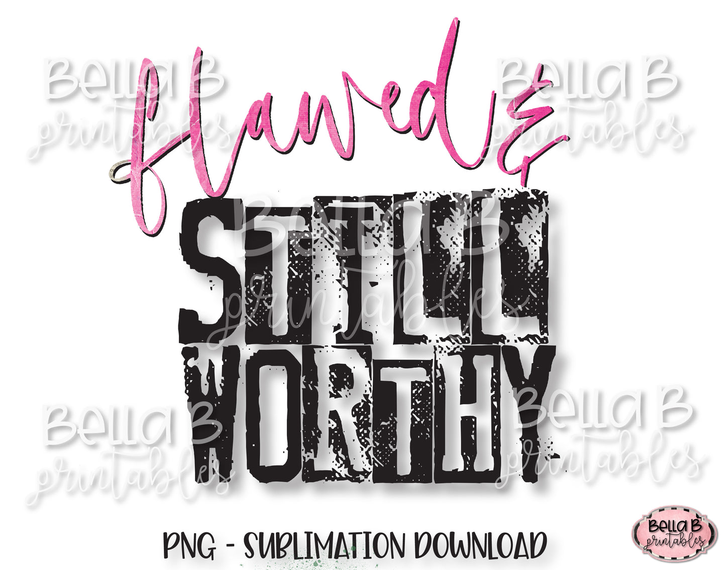 Flawed and Still Worthy Sublimation Design, Christian Design