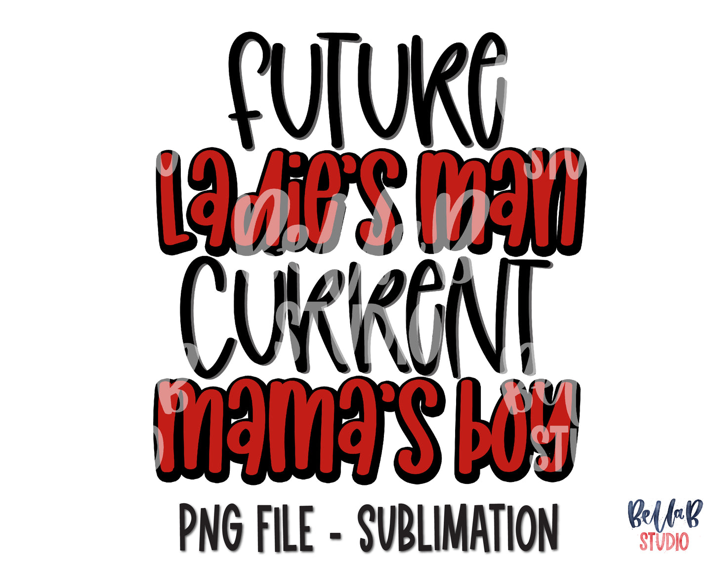 Future Ladies Man Current Mama's Boy Sublimation Design