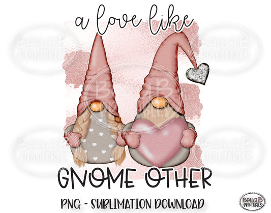 Valentine Gnomes Sublimation, A Love Like Gnome Other, Valentine's Day