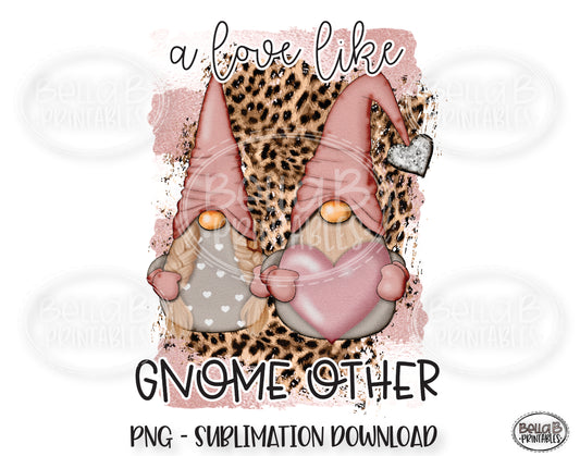 Valentine Gnomes Sublimation, A Love Like Gnome Other, Leopard Print, Valentine's Day