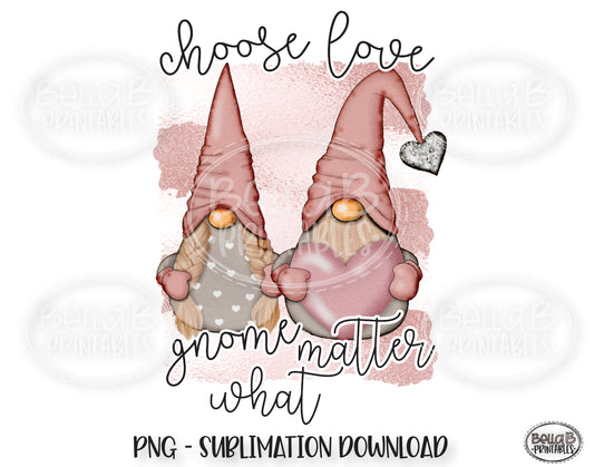 Valentine Gnomes Sublimation, Choose Love Gnome Matter What, Valentine's Day