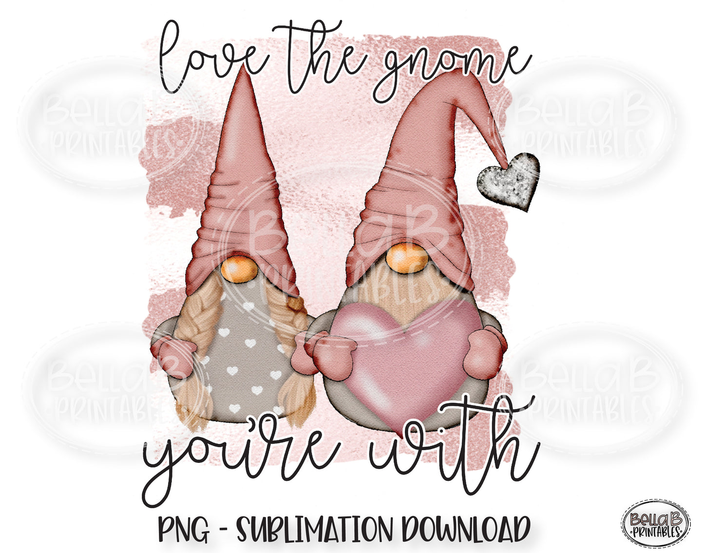 Valentine Gnomes Sublimation, Love The Gnome You're With, Valentine's Day