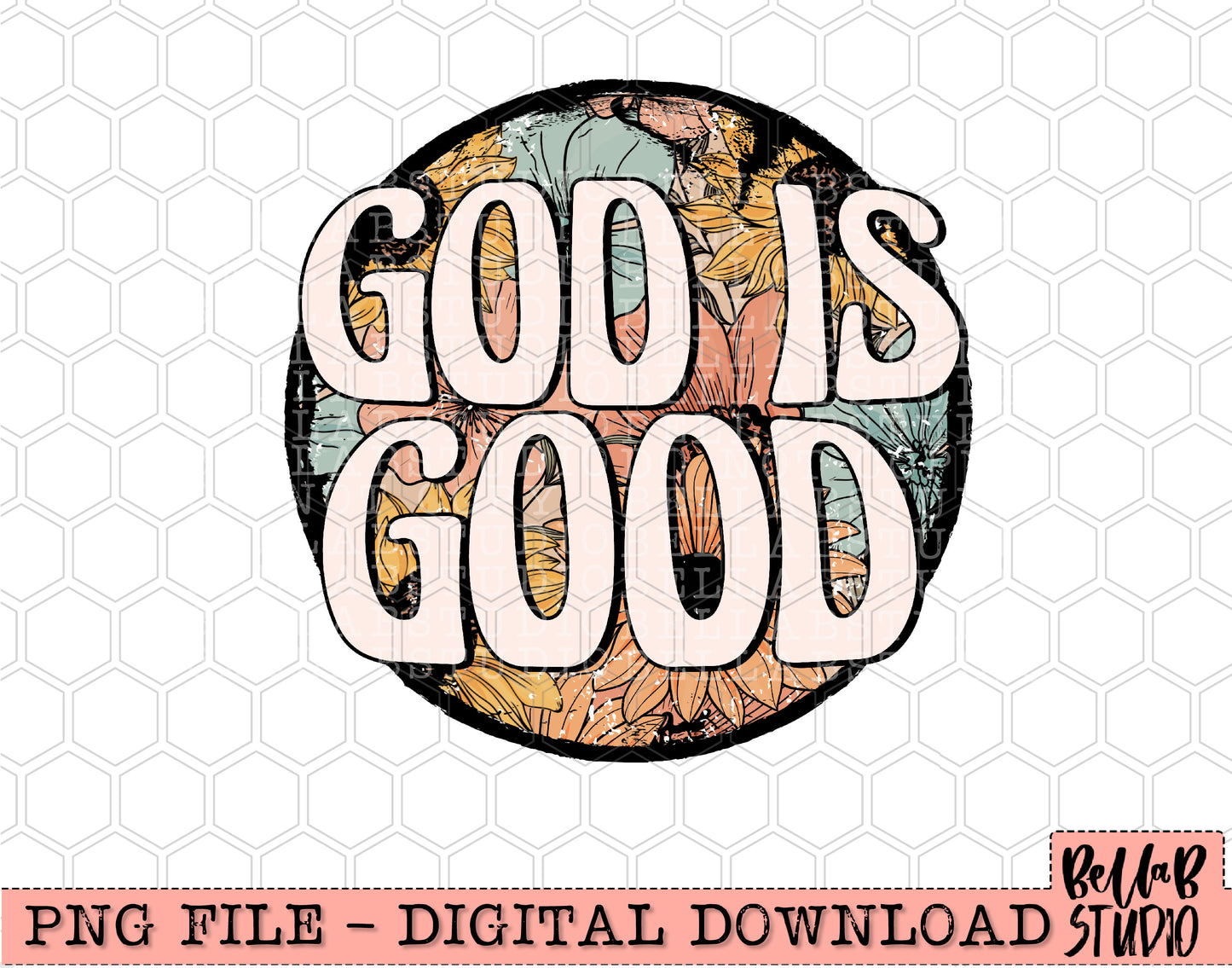Retro Floral - GOD IS GOOD Sublimation Design