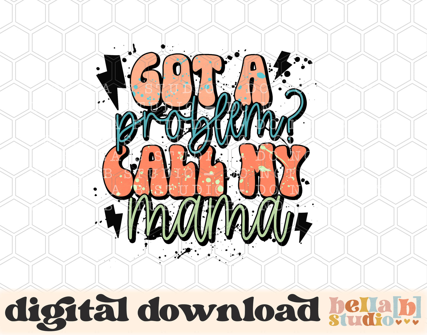 Got A Problem? Call My Mama PNG Design