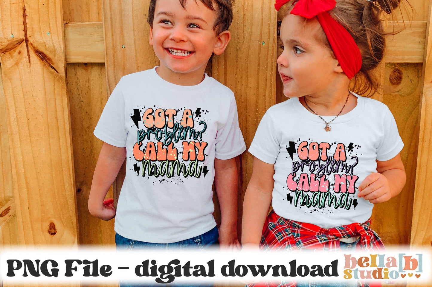 Got A Problem? Call My Mama PNG Design