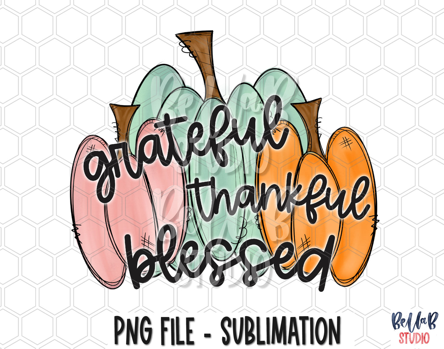 Grateful Thankful Blessed Painted Pumpkins Sublimation Design