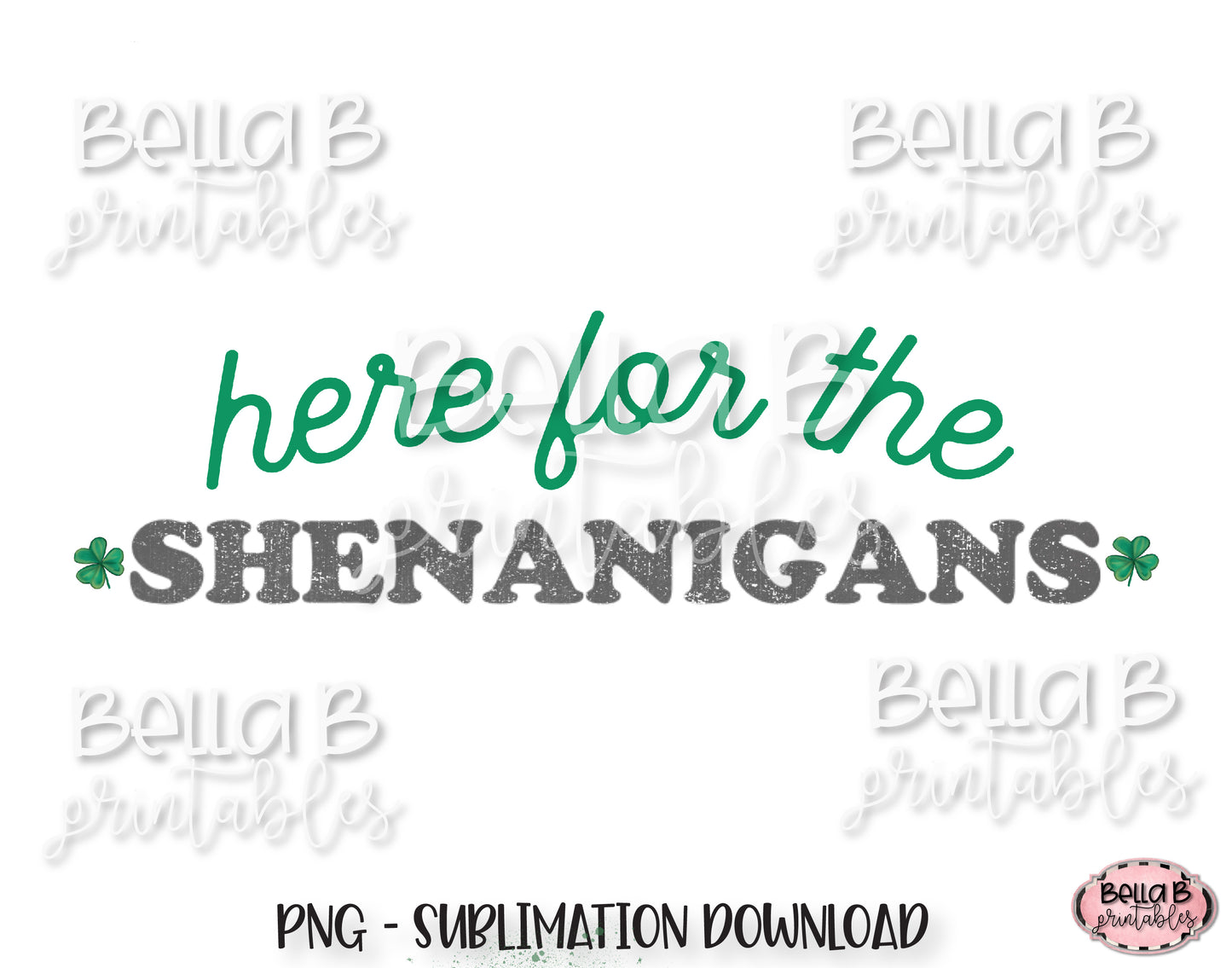 St Patricks Day Sublimation Design, Here For The Shenanigans Sublimation