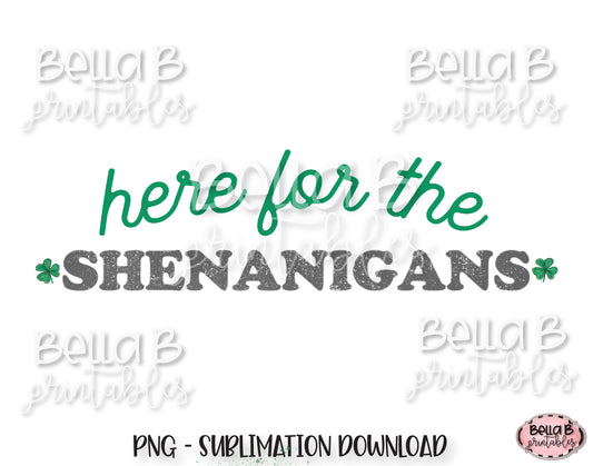 St Patricks Day Sublimation Design, Here For The Shenanigans Sublimation