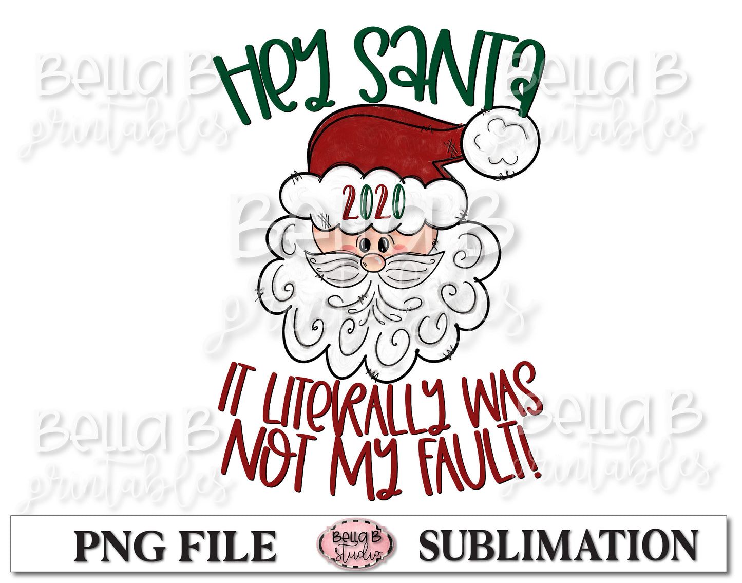 Hey Santa 2020 It Literally Was Not My Fault Sublimation Design