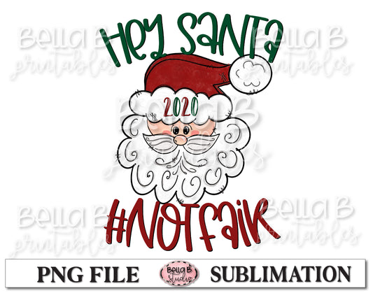 Hey Santa 2020 Not Fair Sublimation Design