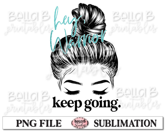 Hey Warrior Keep Going Sublimation Design