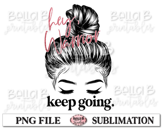 Hey Warrior Keep Going Sublimation Design