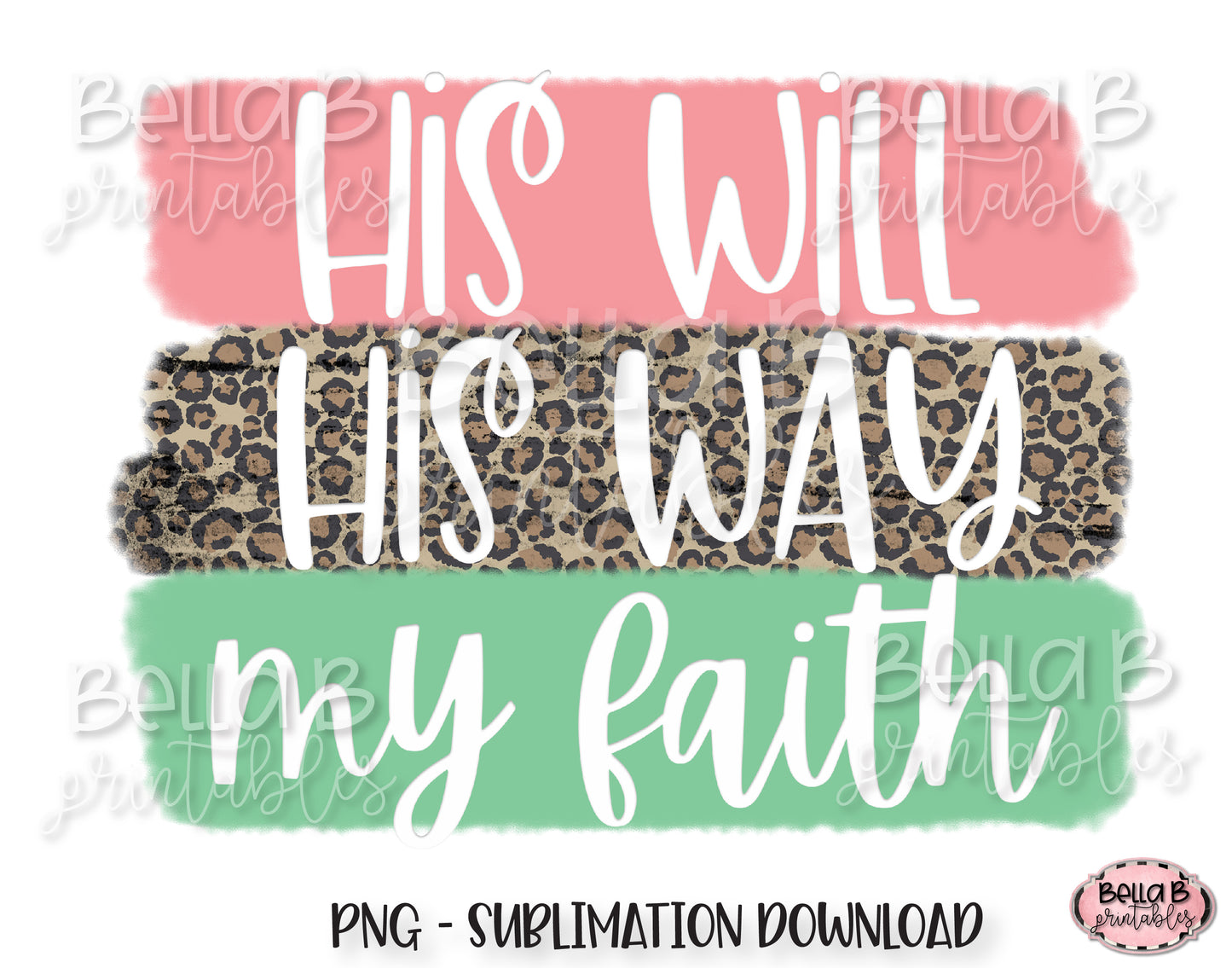 His Will His Way My Faith Sublimation Design, Christian Design