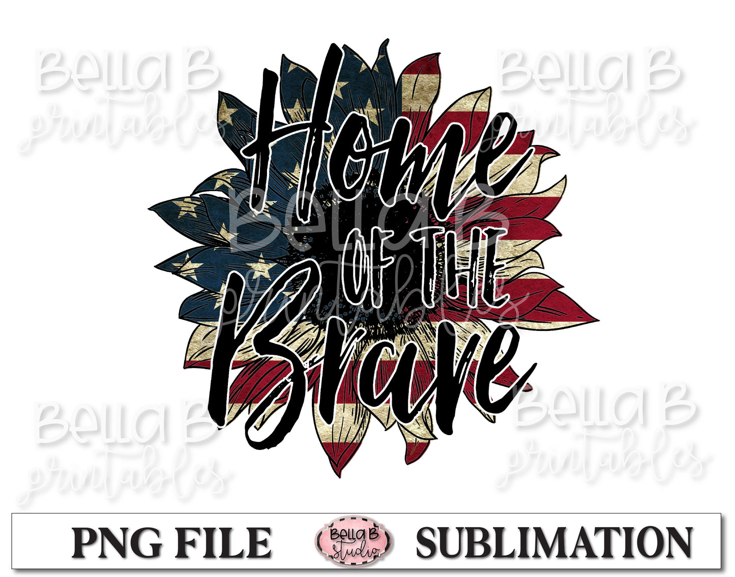 Home Of The Brave, America Sunflower Sublimation Design