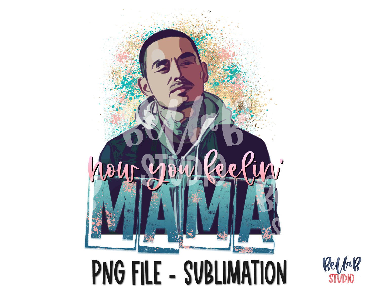 Rio - How You Feelin' Mama Sublimation Design