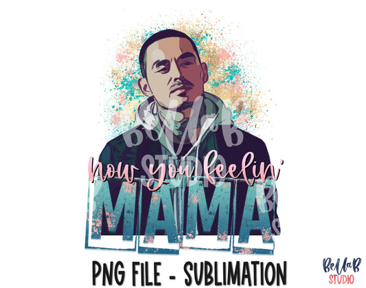 Rio - How You Feelin' Mama Sublimation Design