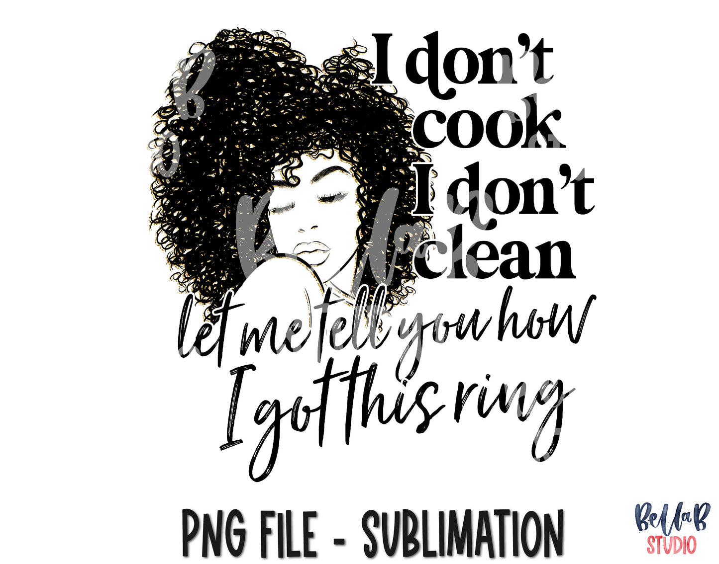 I Don't Cook I Don't Clean Let me Tell You How I Got This Ring Sublimation Design