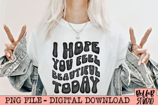 I Hope You Feel Beautiful Today Black PNG Design