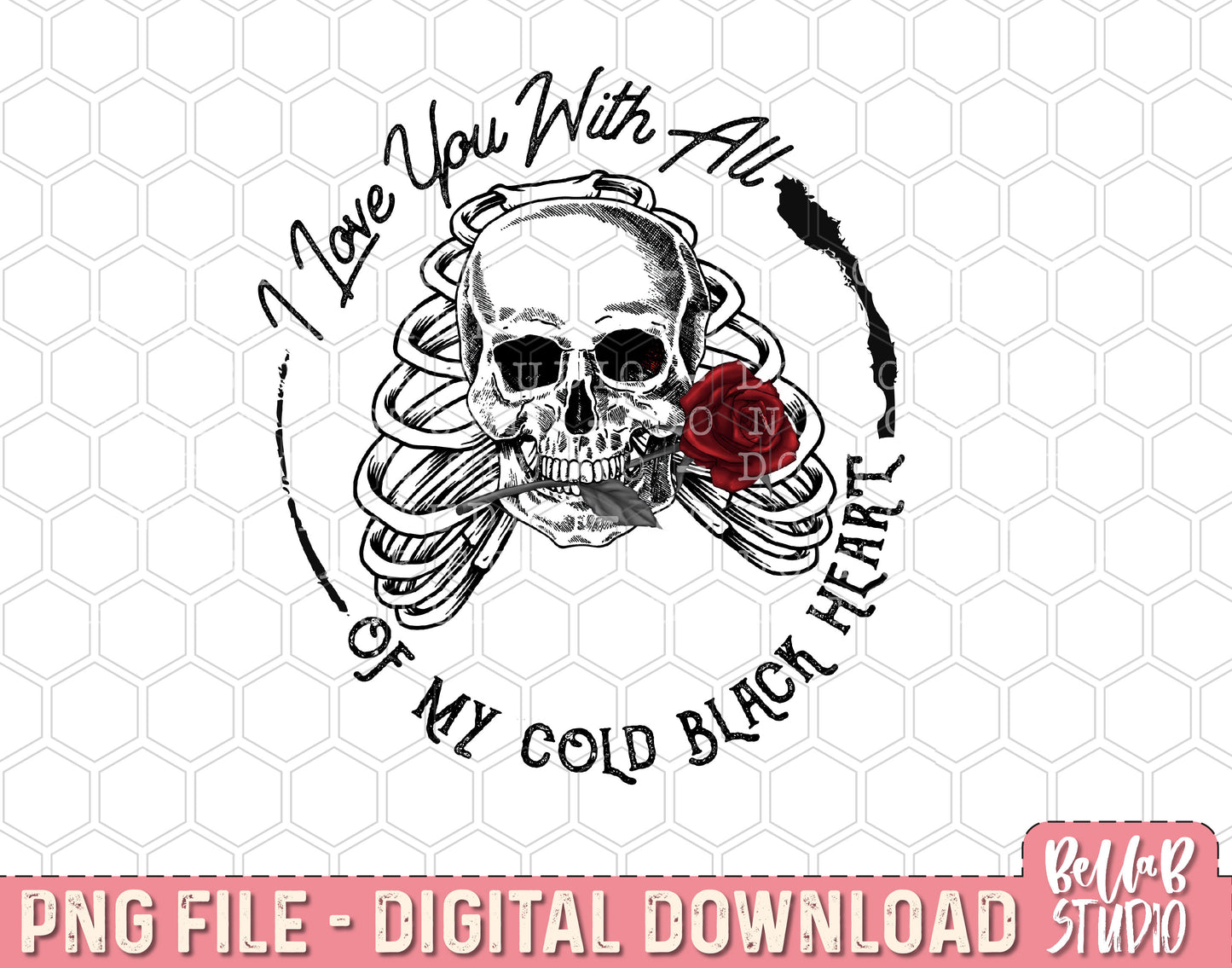 I Love You With All Of My Cold Black Heart Sublimation Design