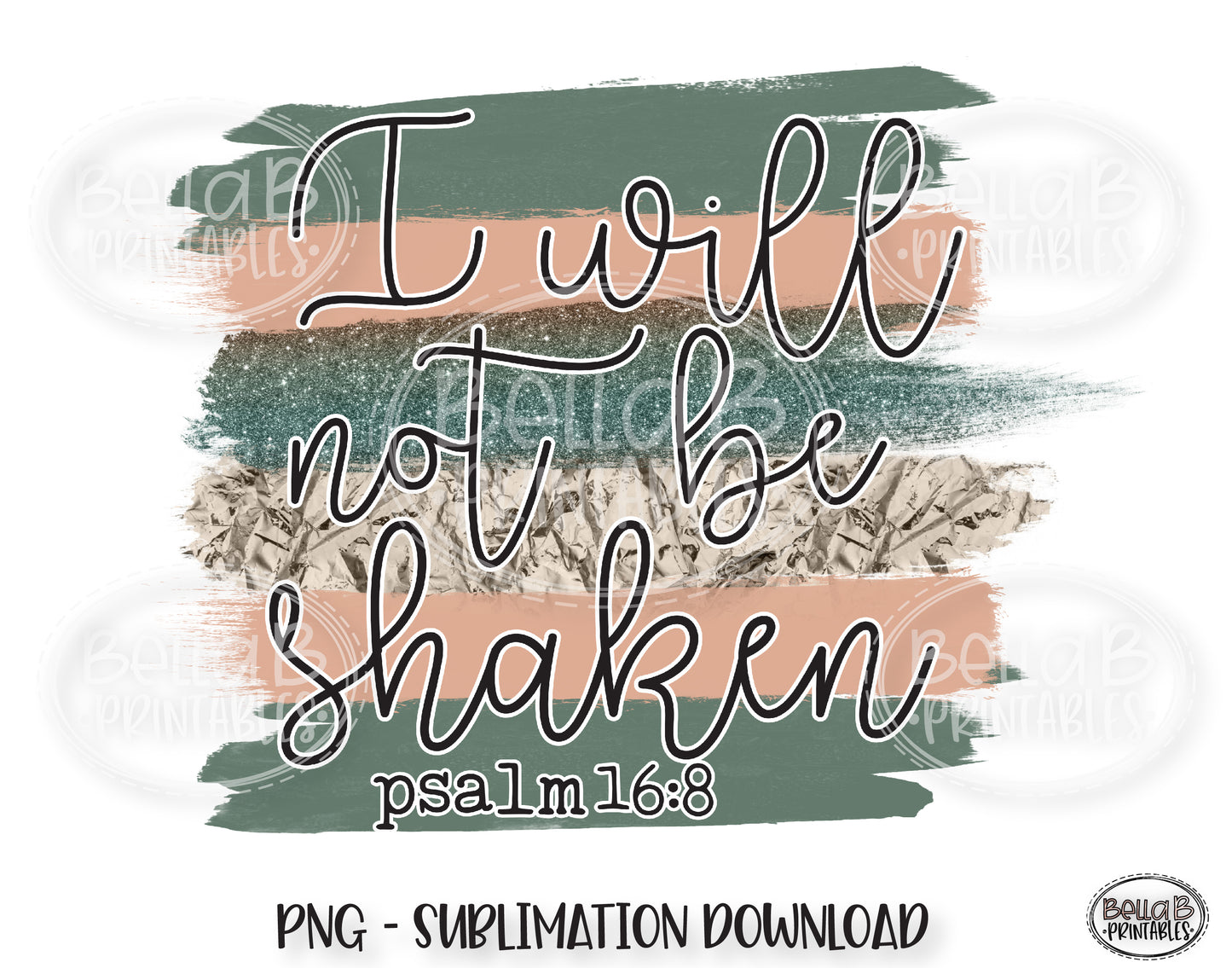 I Will Not Be Shaken Sublimation Design, Christian Design