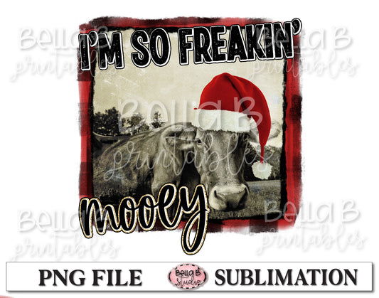 I'm So Freakin Mooey Sublimation Design