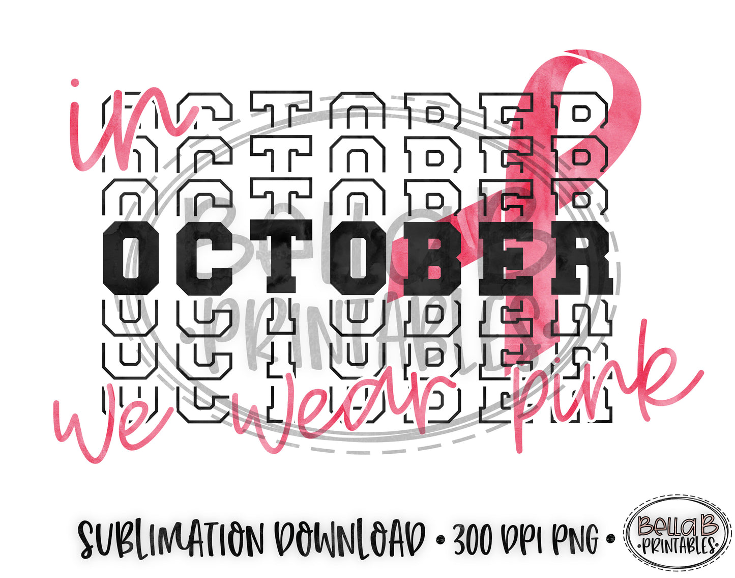 In October We Wear Pink Sublimation Design, Breast Cancer
