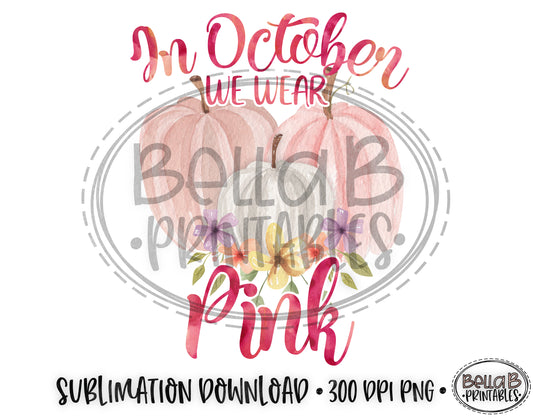 In October We Wear Pink Sublimation Design, Breast Cancer